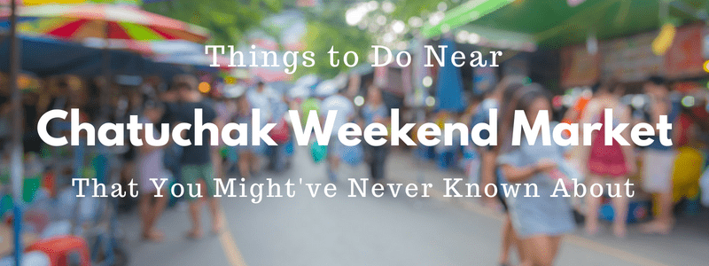 things to do near chatuchak banner