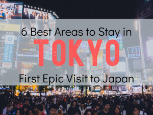 6 Best Areas to Stay in Tokyo, Japan